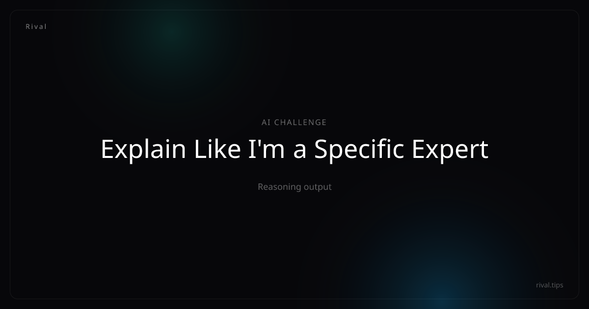 Explain Like I'm a Specific Expert | AI Models, Ranked
